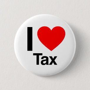 i love tax 6 cm round badge