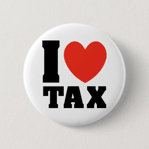 I love tax 6 cm round badge