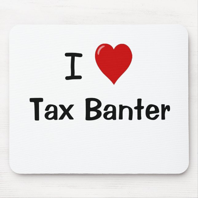 I Love Tax Banter Funny Tax Accountant Quote Mouse Pad (Front)