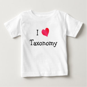 I Love Taxonomy Baby T-Shirt