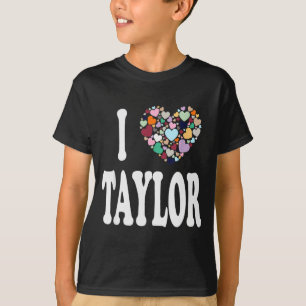 I Love Taylor First Name Taylor T-Shirt