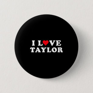 I Love Taylor Matching Girlfriend &amp; Boyfriend  6 Cm Round Badge