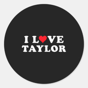 I Love Taylor Matching Girlfriend &amp; Boyfriend  Classic Round Sticker