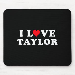 I Love Taylor Matching Girlfriend &amp; Boyfriend  Mouse Pad