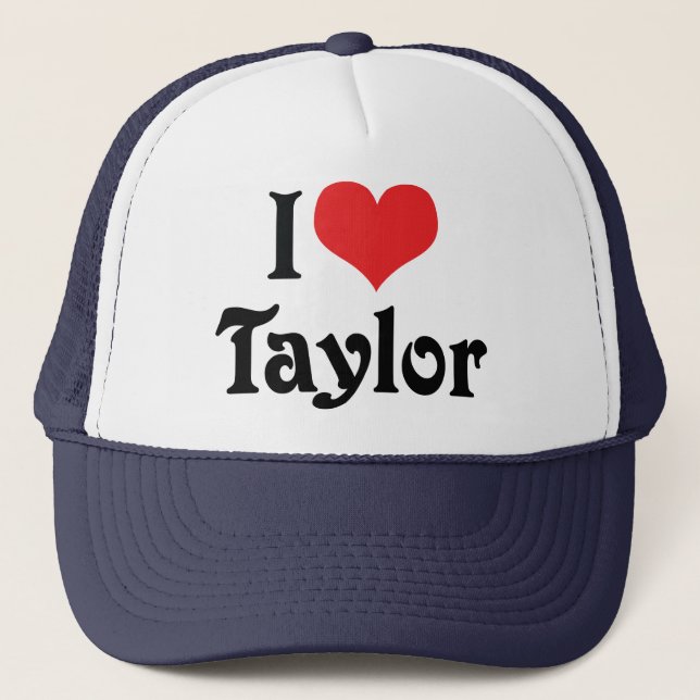 I Love Taylor Trucker Hat (Front)
