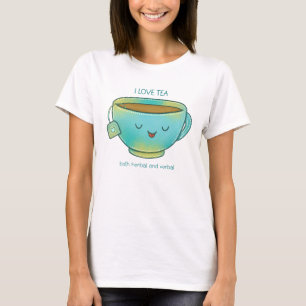 I Love Tea Both Herbal and Verbal Funny Tea Lover T-Shirt