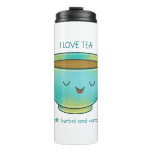 I Love Tea Both Herbal and Verbal Funny Tea Lover Thermal Tumbler