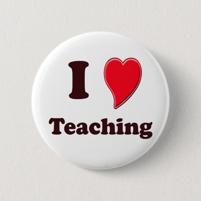 I Love Teaching 6 Cm Round Badge (Front)