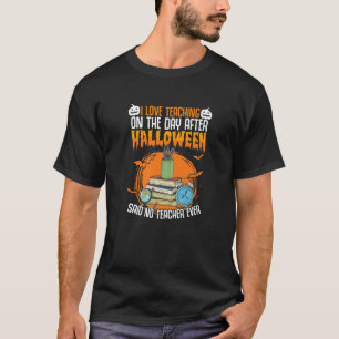 I Love Teaching Educator Spooky Teacher Halloween T-Shirt