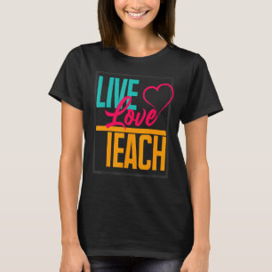 I Love Teaching I Live for my Students Quotes T-Shirt