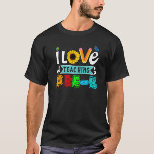 I Love Teaching Pre K Preschool Teacher Back To Sc T-Shirt