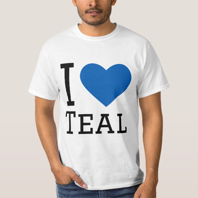 I love teal  T-Shirt (Front)