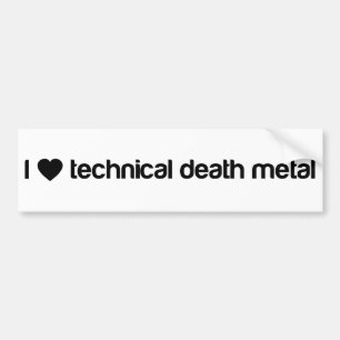I love technical death metal bumper sticker