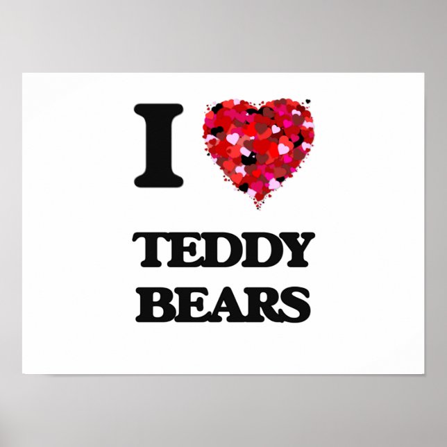 I Love Teddy Bears Poster (Front)