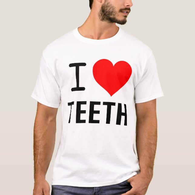 I LOVE TEETH T-Shirt (Front)