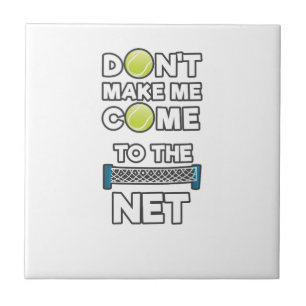 I Love Tennis Don't Make Me Come To The Net Ceramic Tile