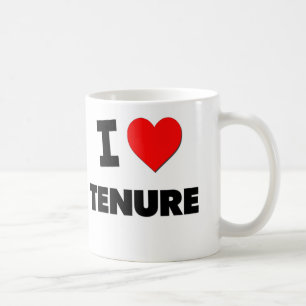 I love Tenure Coffee Mug