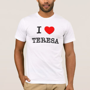 I Love Teresa T-Shirt
