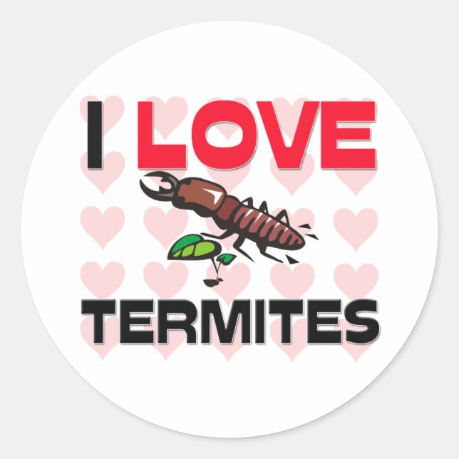 I Love Termites Classic Round Sticker (Front)