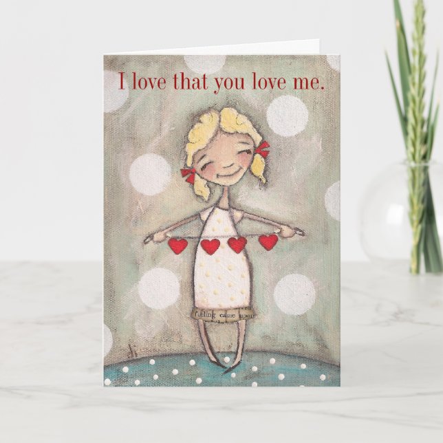 I love that you love me - Greeting Card (Front)