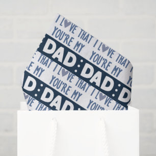 I love that your my Dad Father's Day party tissue Paper