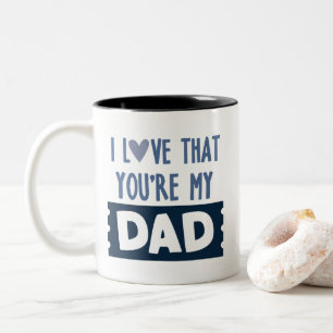 I love that you're my dad word art mug