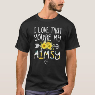 I Love That You're My Mimsy Grandma  Mothers Day T-Shirt