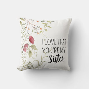 I Love That You're My Sister Floral Gift Cushion
