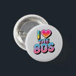 i love the 80s  3 cm round badge<br><div class="desc">I love the 80s button</div>
