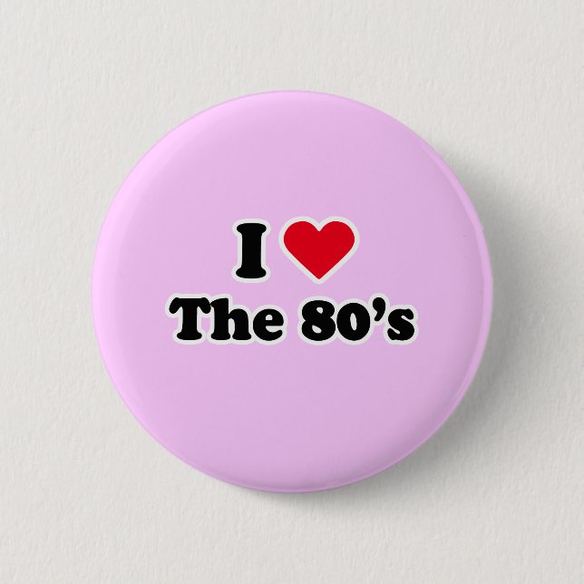 I love the 80's 6 cm round badge (Front)