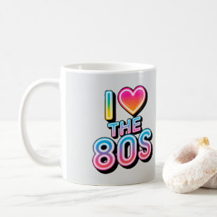 I love the 80s coffee mug