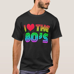 I Love the 80s Cool Retro Rainbow 1980s Eighties T-Shirt