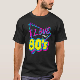 I Love the 80's I Love the 80s T-Shirt