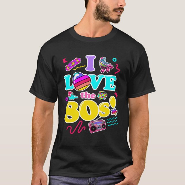 I Love the 80s Retro 1980s Fashion Style Graphic T-Shirt (Front)