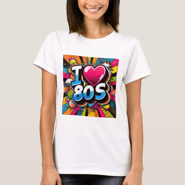 i love the 80s retro design T-Shirt (Front)