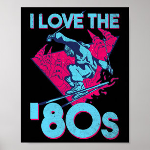 I Love The 80s, Retro Ski Vintage 80s 90s Skiing O Poster