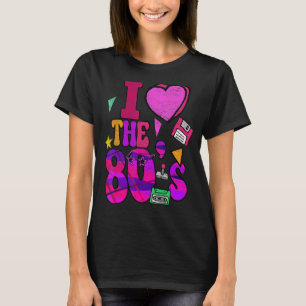 I Love The 80s Retro Vintage Eighties Style 1980 T-Shirt