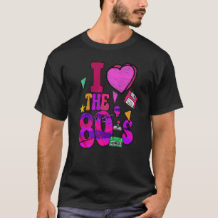 I Love The 80s  Retro Vintage Eighties Style 1980 T-Shirt