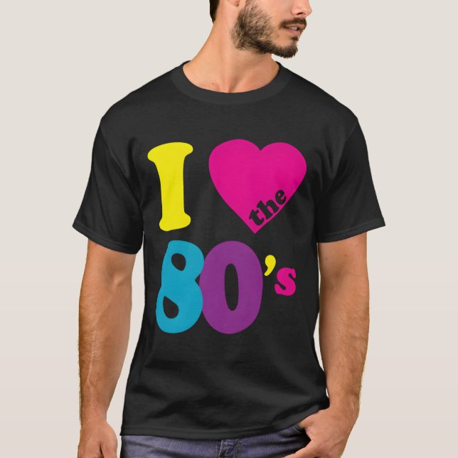 I Love The 80'S T-Shirt (Front)