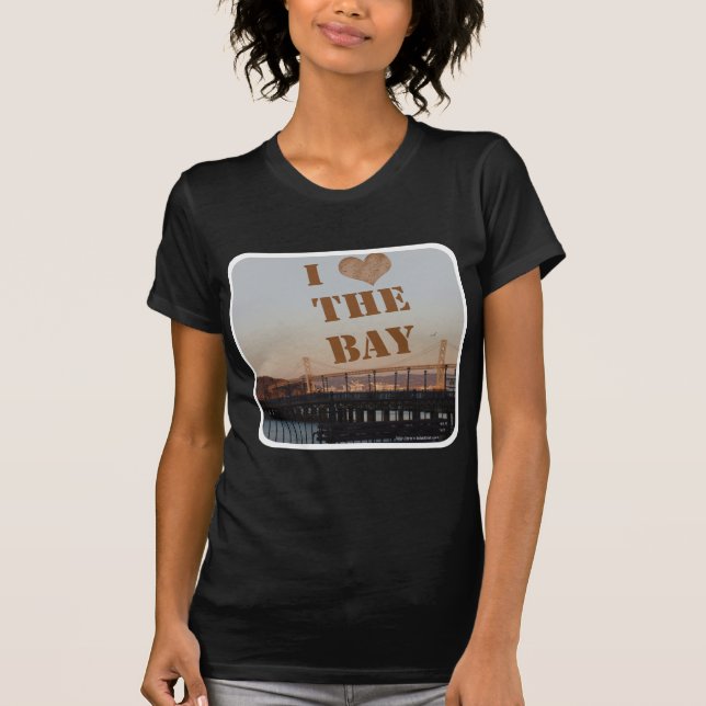 I Love The Bay! T-Shirt (Front)