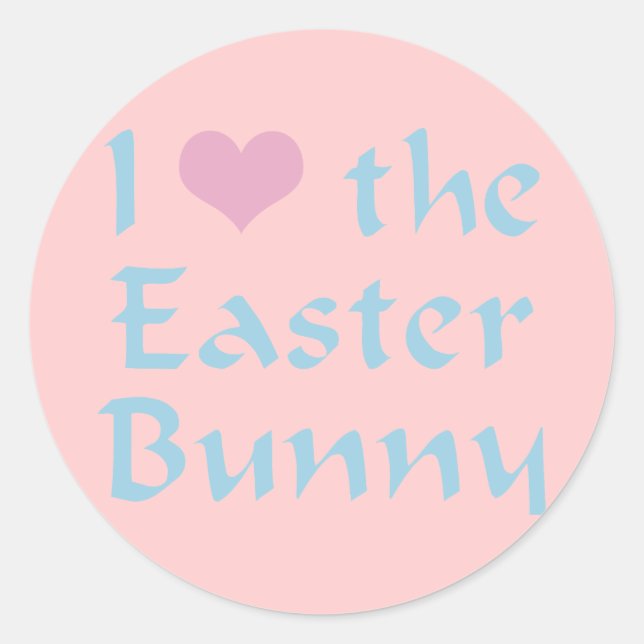 I Love the Easter Bunny Classic Round Sticker (Front)