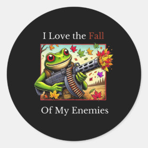 I Love The Fall Of My Enemies Classic Round Sticker