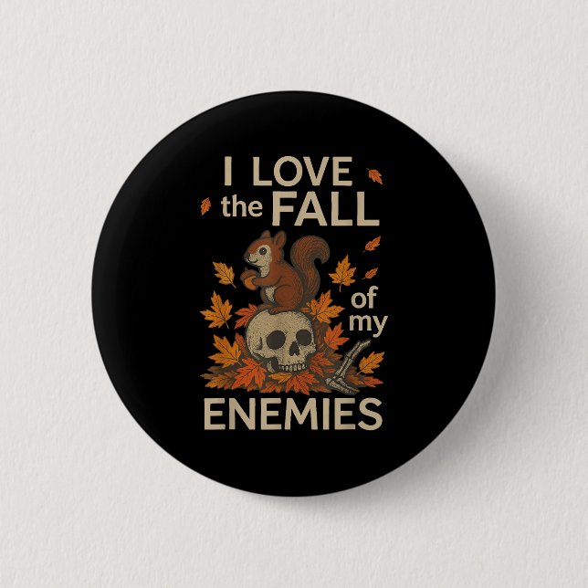 I Love The Fall Of My Enemies Funny Autumn Shirt  6 Cm Round Badge (Front)