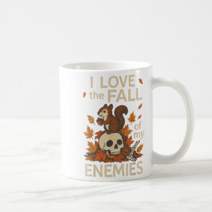 I Love The Fall Of My Enemies Funny Autumn Shirt  Coffee Mug