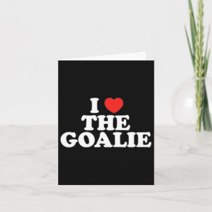 I Love The Goalie Heart Soccer Hockey Sport Goalie Card