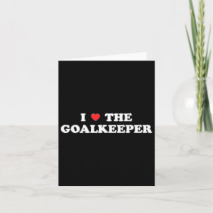 I Love The Goalkeeper Heart Soccer Hockey Sport Go Card