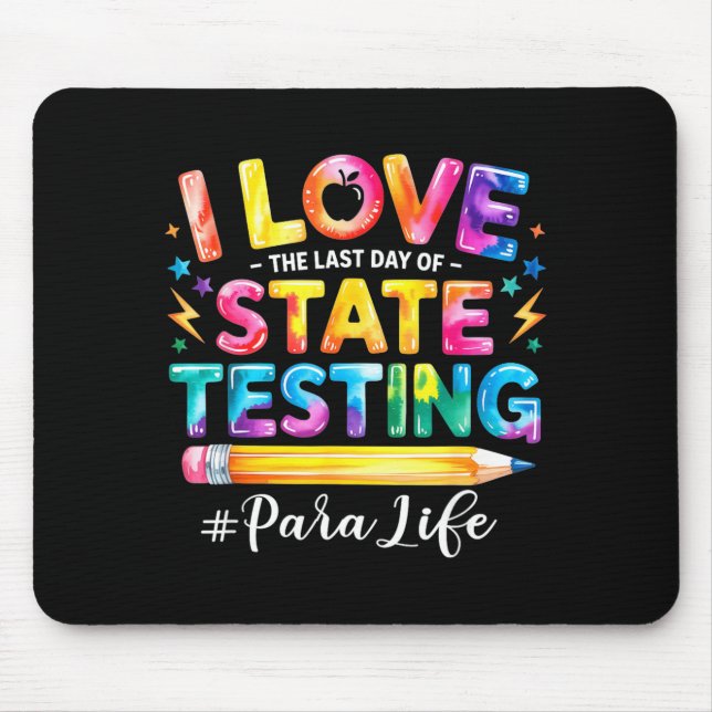 I Love The Last Day of State Testing Funny para Mouse Pad (Front)
