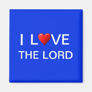 I LOVE THE LORD MAGNET