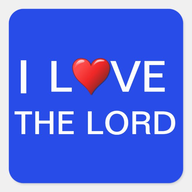 I LOVE THE LORD  SQUARE STICKER (Front)