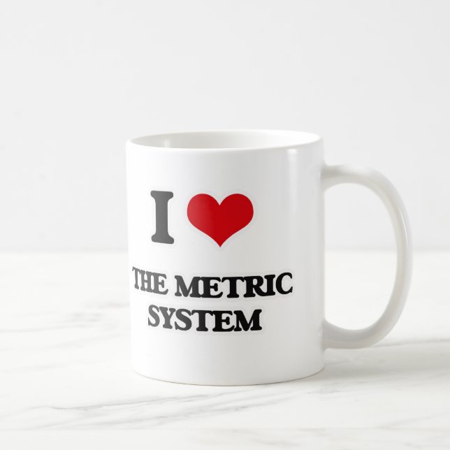 I Love The Metric System Coffee Mug (Right)